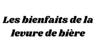 Les bienfaits de la levure de bière [upl. by Anertak]