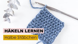 Häkeln lernen Teil 3  Halbe Stäbchen [upl. by Martinson]