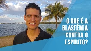 Blasfêmia contra o Espírito  Entenda e seja livre do medo [upl. by Nirrad]