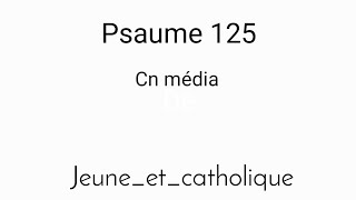 chant chrétien psaume  quotpsaume 125quot de cn media  jeuneetcatholique [upl. by Assir995]