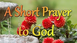 A Short Prayer to God  A Peaceful and Joyful Prayer  Thank You Lord [upl. by Hayikaz]