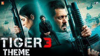 Tiger 3 Theme  Salman Khan Katrina Kaif Emraan Hashmi  Tanuj Tiku  YRF Spy Universe [upl. by Rooker]