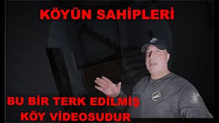 KÖYÜN SAHİPLERİ BU BİR TERK EDİLMİŞ KÖY VİDEOSUDUR [upl. by Zweig]