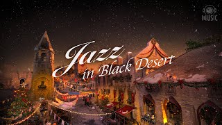 ✱holiday playlist🎄✱ Jazz in Black Desert  PEARL ABYSS MUSIC [upl. by Rickert]