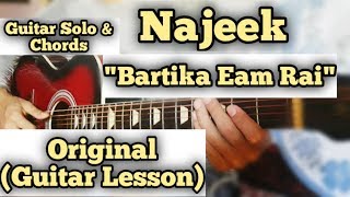 Najeek  Bartika Eam Rai  Guitar Lesson  Complete Tutorial  Guitar Solo ampChords [upl. by Lemrej770]