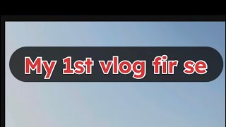 My 1 st Vlog fir se [upl. by Htrap]