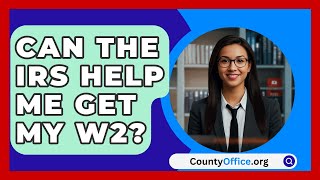 Can The IRS Help Me Get My W2  CountyOfficeorg [upl. by Eanore]