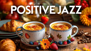 Positive Energy Jazz  Instrumental Relaxing Jazz Music amp Smooth April Bossa Nova for Start the day [upl. by Danelle724]