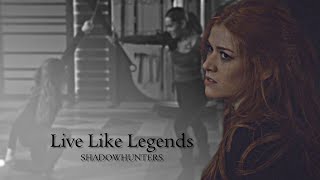 Shadowhunters  Live Like Legends 3B 06k [upl. by Nealey]