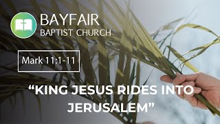 Bayfair Baptist Church  King Jesus rides into Jerusalem  March 24th 2024 [upl. by Emilia562]