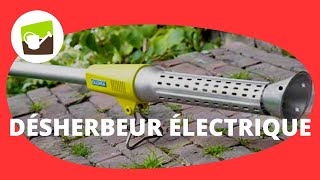 Désherbeur électrique  la solution efficace pour un jardin impeccable   Jardin et Saisons [upl. by Prichard]