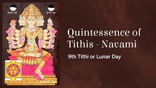 Quintessence of Tithis  Navami 9th Tithi or Lunar Day [upl. by Barret]