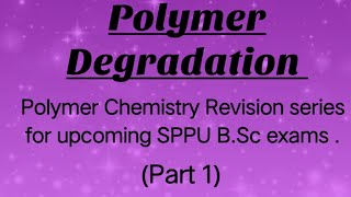 Polymer Degradation  Polymer chemistry revision series for upcoming SPPU BSc exam [upl. by Ylime548]