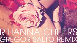 Rihanna  Cheers  Gregor Salto remix [upl. by Naillij363]