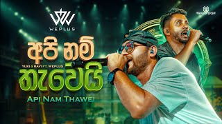 Yuki Navaratne amp Ravi Jay  Api Nam Thawei අපි නම් තැවෙයි ft WePlus [upl. by Africah315]