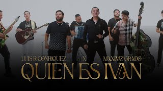 Luis R Conriquez Grupo Maximo Grado  Quién Es Iván En Vivo [upl. by Amat551]