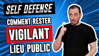 Comment rester vigilant dans un lieu public Self défense  Combat de rue [upl. by Adlay175]