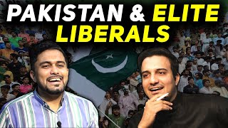 The Reality of Liberal Elite in Pakistan Ft Fuzail Zafar [upl. by Alexia]