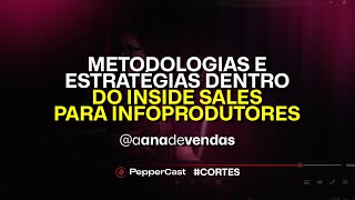 Metodologias e estratégias dentro do Inside Sales para infoprodutores  Ana Morais peppercast [upl. by Rotberg]