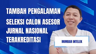 SELEKSI CALON ASESOR AKREDITASI JURNAL NASIONAL  MIMBAR INTELEK [upl. by Inot51]