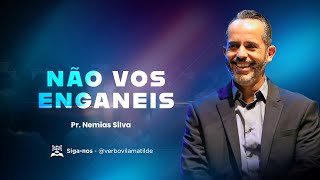 Não vos enganeis  Pr Nemias Silva  Domingo  13102024 [upl. by Emse]