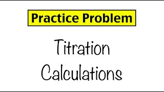 Practice Problem Titration Calculations [upl. by Gnuj]