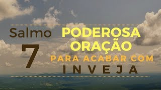 Salmo 7  Poderosa Oração para acabar com a inveja [upl. by Aiem]