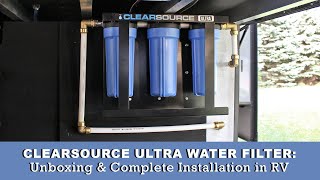 Clearsource RV Ultra Water Filter  UNBOXING and COMPLETE INSTALL [upl. by Atsahs]