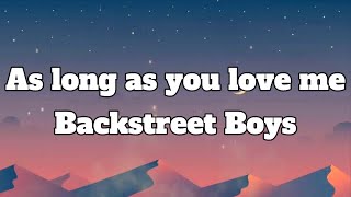 As Long As You Love Me  Backstreet Boys Lyrics [upl. by Coad]