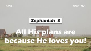 【 Zephaniah 3】All His plans are because He loves you ｜ACAD Bible Reading [upl. by Baalbeer]