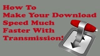 How to make your downloads faster in Transmission [upl. by Annavoig]