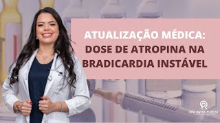 Atualização médica dose de atropina na bradicardia instável [upl. by Eatnoj150]