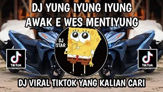 DJ YUNG IYONG IYONGAWAK E WES MENTIYONG  DJ SUWUNG DJ TERBARU VIRALL TIKTOK [upl. by Ylatan]