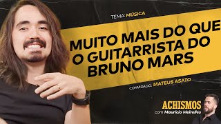 COMO É SER UM DOS MAIORES MÚSICOS DO MUNDO FT MATEUS ASATO  ACHISMOS PODCAST 325 [upl. by Olin]