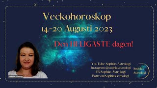 Sophias Astrologi ⭐Veckohoroskop 14  20 aug 2023⭐❤DEN HELIGASTE DAGEN❤️ [upl. by Iaria]