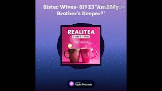 Sister Wives S19 E3 quotAm I My Brothers Keeperquot podcast sisterwivesshow [upl. by Abigale836]