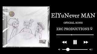 ¿ElYuNever MAN Official Song [upl. by Eillom]