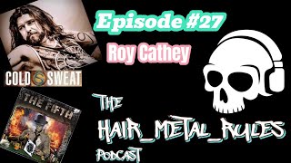 Hair Metal Rules Podcast 27 Roy Cathey Cold Sweat [upl. by Colinson962]