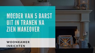 Woonkamer Inrichten Moeder Van 5 Barst Uit In Tranen Na Makeover Woonkamer [upl. by Khajeh]