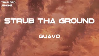 Quavo  Strub Tha Ground Feat Yung Miami Lyrics [upl. by Edyaw]