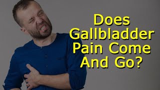 Does Gallbladder Pain Come and Go [upl. by Mallorie]