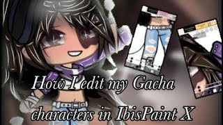 How I edit my Gacha characters in IbisPaint X [upl. by Read]