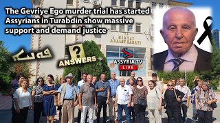 The Gevriye Ego Murder Trial Has BegunAssyrians in Turabdin Show Massive Support and Demand Justice [upl. by Adriene]