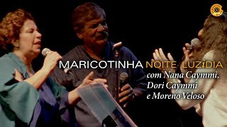 Maria Bethânia  quotMaricotinhaquot com Nana Caymmi Dori Caymmi e Moreno Veloso  Noite LuzidiaAo Vivo [upl. by Alyworth]