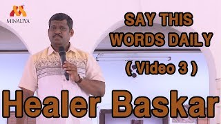 Healer Baskar Speech  SAY THIS WORDS DAILY  video 3   Minaliya Tv [upl. by Jecoa580]