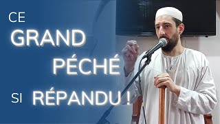 1316 Ce grand péché si répandu   Sofiane Kabir [upl. by Ynohtnaleahcim777]