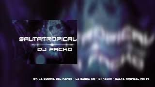 07 La Guerra Del Mambo La Banda XXI DJ FACKO Salta Capital SALTA TROPICAL MIX 19 [upl. by Maurine]