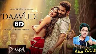 Daavudi 8D Song  Devara Part 1  NTR  Janhvi Kapoor  Anirudh Ravichander  8D by Ajay Rutvik [upl. by Randolf]