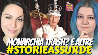 RE CARLO III INCORONAZIONE MONARCHIA E MIETITORE TRASH e altre STORIEASSURDE CON GIULIA BIFROST [upl. by Hoeg]