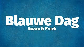 Suzan amp Freek  Blauwe Dag Lyrics [upl. by Analra]